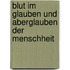 Blut Im Glauben Und Aberglauben Der Menschheit
