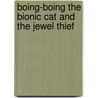 Boing-Boing The Bionic Cat And The Jewel Thief door Larry L. Hench
