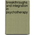 Breakthroughs and Integration in Psychotherapy