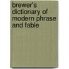 Brewer's Dictionary Of Modern Phrase And Fable by John Ayton