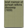 Brief Memoir Of Achsah Wilkins Disosway (1839) door Gabriel Poillon Disosway