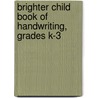 Brighter Child Book of Handwriting, Grades K-3 door Onbekend