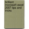 Brilliant Microsoft Excel 2007 Tips And Tricks by Greg Holden