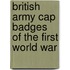 British Army Cap Badges Of The First World War