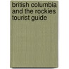 British Columbia And The Rockies Tourist Guide door Onbekend