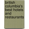 British Columbia's Best Hotels And Restaurants door Onbekend