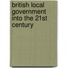 British Local Government Into The 21st Century by Gerry Stoker