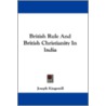 British Rule and British Christianity in India by Unknown