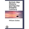 British War History During The Present Century by William Stokes