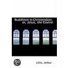 Buddhism In Christendom, Or, Jesus, The Essene by Lillie Arthur