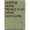 Building Family Literacy In An Urban Community door Ruth D. Handel