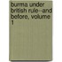 Burma Under British Rule--And Before, Volume 1