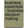 Business Essentials - Business Decision Making door Bpp Learning Media Ltd