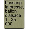 Bussang la Bresse, Ballon d'Alsace  1 : 25 000 door Onbekend