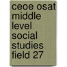 Ceoe Osat Middle Level Social Studies Field 27 door Sharon Wynne