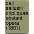 Caii Sallustii Cripi Quae Exstant Opera (1801)
