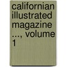 Californian Illustrated Magazine ..., Volume 1 by Edward James Livernash