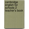 Cambridge English For Schools 2 Teacher's Book door Diana Hicks