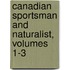 Canadian Sportsman And Naturalist, Volumes 1-3