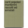 Canti Popolari Monferrini Raccolti Ed Annotati door Giuseppe Ferraro