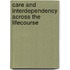 Care and Interdependency Across the Lifecourse