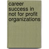 Career Success in Not For Profit Organizations door Martin Steinbereithner