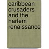 Caribbean Crusaders And The Harlem Renaissance door W. Burghardt Turner