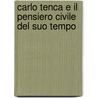 Carlo Tenca E Il Pensiero Civile Del Suo Tempo door Tullio Massarani