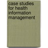 Case Studies for Health Information Management door Schnering Sayles