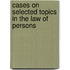 Cases on Selected Topics in the Law of Persons