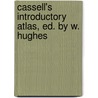 Cassell's Introductory Atlas, Ed. By W. Hughes door Ltd Cassell