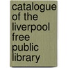 Catalogue Of The Liverpool Free Public Library by Washburn Observatory Wood State Library