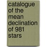 Catalogue Of The Mean Declination Of 981 Stars door Truman Henry Safford
