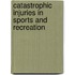 Catastrophic Injuries In Sports And Recreation