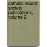 Catholic Record Society Publications, Volume 2 door Catholic Record