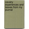 Cavalry Experiences and Leaves from My Journal door Henry Aim?E. Ouvry