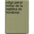 Cdigo Penal Militar de La Repblica de Honduras