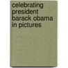 Celebrating President Barack Obama in Pictures by Jane Katirgis