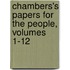 Chambers's Papers For The People, Volumes 1-12