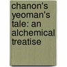 Chanon's Yeoman's Tale: An Alchemical Treatise door Geoffrey Chaucer