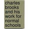 Charles Brooks and His Work for Normal Schools by John Albree