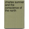 Charles Sumner and the Conscience of the North door Frederick J. Blue
