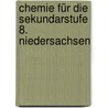Chemie für die Sekundarstufe 8. Niedersachsen door Onbekend