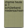 Chemie Heute Si 7. Schülerband. Niedersachsen by Unknown