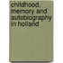 Childhood, Memory And Autobiography In Holland
