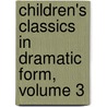 Children's Classics In Dramatic Form, Volume 3 door Augusta Stevenson