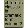 Children's Classics in Dramatic Form, Volume 2 door Augusta Stevenson