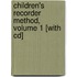 Children's Recorder Method, Volume 1 [with Cd]