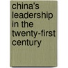 China's Leadership In The Twenty-First Century door Onbekend