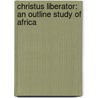 Christus Liberator: An Outline Study Of Africa by Ellen C. Parsons